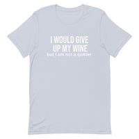 Soft and lightweight t-shirt with just the right amount of stretch "I WOULD GIVE UP WINE"."