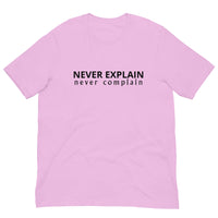 Unisex t-shirt that is the best 100% cotton tee you’ve ever tried. "NEVER COMPLAIN NEVER EXPLAIN"