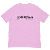 Unisex t-shirt that is the best 100% cotton tee you’ve ever tried. "NEVER COMPLAIN NEVER EXPLAIN"