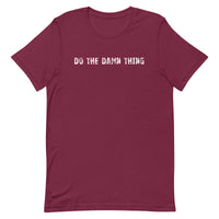 Soft and lightweight unisex t-shirt with the right amount of stretch. "DO THE DAMN THING"