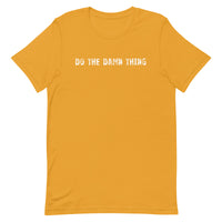 Soft and lightweight unisex t-shirt with the right amount of stretch. "DO THE DAMN THING"