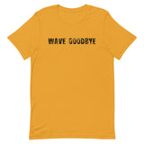 Unisex soft, lightweight with a little stretch t-shirt "WAVE GOODBYE"