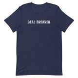 Soft and lightweight unisex t-shirt with the right amount of stretch. "DEAL BREAKER"