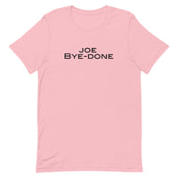 Soft and lightweight Unisex t-shirt with just the right amount of stretch. "JOE BYE-DONE"