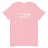 This t-shirt feels soft and lightweight, with just the right amount of stretch "MY SPARKLE IS BACK"