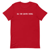 Soft and lightweight unisex t-shirt with the right amount of stretch. "DO THE DAMN THING"