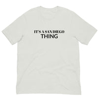 Unisex t-shirt feels soft and lightweight, with the right amount of stretch "IT'S A SAN DIEGO THING"