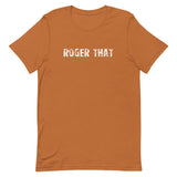 Soft and lightweight unisex t-shirt "ROGER THAT"