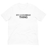 Unisex t-shirt feels soft and lightweight, with the right amount of stretch "IT'S A SAN DIEGO THING"