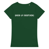 Comfortable, casual, and so soft organic t-shirt "QUEEN OF EVERYTHING"