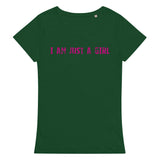 Comfortable, casual, and so soft organic t-shirt "I AM JUST A GIRL"