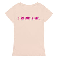 Comfortable, casual, and so soft organic t-shirt "I AM JUST A GIRL"