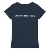 Comfortable, casual, and so soft organic t-shirt "QUEEN OF EVERYTHING"