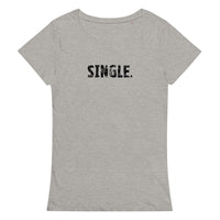 Comfortable, casual, soft women’s organic t-shirt. "SINGLE"