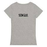 Comfortable, casual, soft women’s organic t-shirt. "SINGLE"