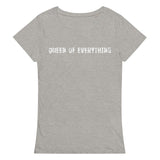 Comfortable, casual, and so soft organic t-shirt "QUEEN OF EVERYTHING"