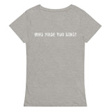 Comfortable, casual, and so soft organic t-shirt "WHO MADE YOU KING?"