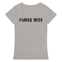 Women’s basic organic t-shirt that is casual and soft "POWER WIFE"