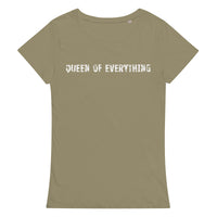 Comfortable, casual, and so soft organic t-shirt "QUEEN OF EVERYTHING"