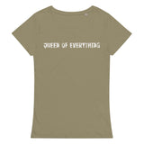 Comfortable, casual, and so soft organic t-shirt "QUEEN OF EVERYTHING"