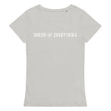 Comfortable, casual, and so soft organic t-shirt "QUEEN OF EVERYTHING"