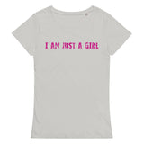 Comfortable, casual, and so soft organic t-shirt "I AM JUST A GIRL"