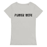 Women’s basic organic t-shirt that is casual and soft "POWER WIFE"