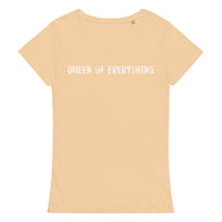 Comfortable, casual, and so soft organic t-shirt "QUEEN OF EVERYTHING"