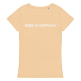 Comfortable, casual, and so soft organic t-shirt "QUEEN OF EVERYTHING"