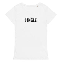 Comfortable, casual, soft women’s organic t-shirt. "SINGLE"