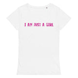 Comfortable, casual, and so soft organic t-shirt "I AM JUST A GIRL"