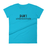 Women's short sleeve pre-shrunck cotton t-shirt  "DON'T UNDERESTIMATE"