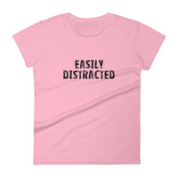 Women's short sleeve T-Shirt - Not too boxy and not too tight. This comfy tee is true to size. "EASILY DISTRACTED"