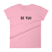 Women's short sleeve T-Shirt - Not too boxy and not too tight. This comfy tee is true to size "BE YOU"