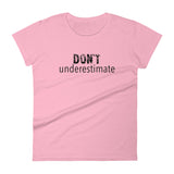 Women's short sleeve pre-shrunck cotton t-shirt  "DON'T UNDERESTIMATE"