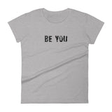 Women's short sleeve T-Shirt - Not too boxy and not too tight. This comfy tee is true to size "BE YOU"