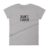 Women's short sleeve T-Shirt - Not too boxy and not too tight. This comfy tee is true to size "DON'T TOUCH ME"