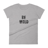 Women's short sleeve t-shirt. 100% cotton t-shirt with a classic fit (pre-shrunk)   "BE WILD"