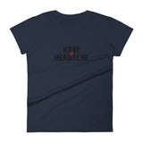 Women's short sleeve T-Shirt - Not too boxy and not too tight. This comfy tee is true to size "HAVE A HEADACHE"