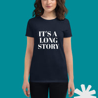 100% cotton t-shirt  "IT'S A LONG STORY"