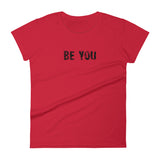 Women's short sleeve T-Shirt - Not too boxy and not too tight. This comfy tee is true to size "BE YOU"