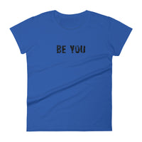 Women's short sleeve T-Shirt - Not too boxy and not too tight. This comfy tee is true to size "BE YOU"