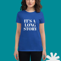 100% cotton t-shirt  "IT'S A LONG STORY"