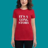 100% cotton t-shirt  "IT'S A LONG STORY"