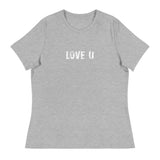 Women's relaxed softest and most comfortable t-shirt you'll ever own. "LOVE U"