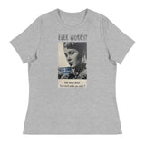 Women's Relaxed T-ShirtWomen's relaxed softest and most comfortable t-shirt you'll ever own. "EVER WORRY?"