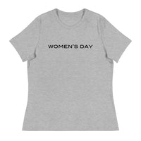 Women's relaxed softest and most comfortable t-shirt you'll ever own. "Women's Day"