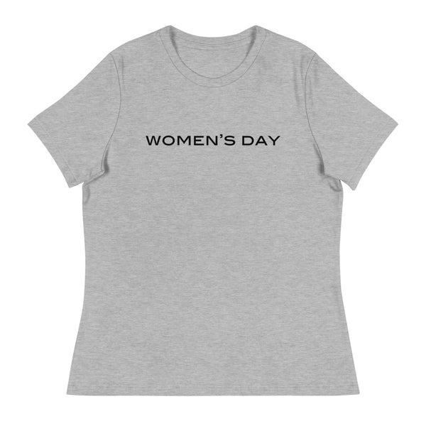 Women's relaxed softest and most comfortable t-shirt you'll ever own. "Women's Day"