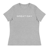 Women's relaxed softest and most comfortable t-shirt you'll ever own. "GREAT DAY"