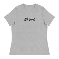 Women's Relaxed T-Shirt that just might be the softest and most comfortable women's t-shirt you'll ever own. "#LOVE"